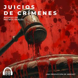 Juicios de Crímenes by Abbcast