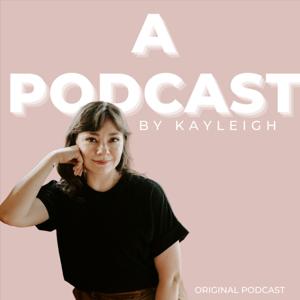 A Podcast, By Kayleigh. by Kayleigh