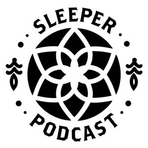 SLEEPER PODCAST by SLEEPER COLLECTIVE