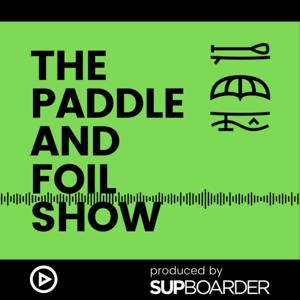 The Paddle and Foil Show by SUPboarder by SUPboarder