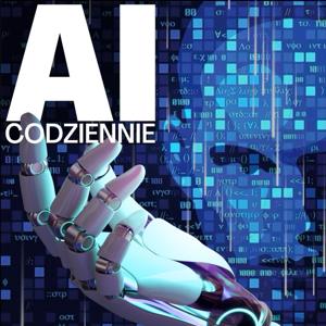 AI CODZIENNIE - czyli co słychać w sztucznej inteligencji by Michał Dobrzański