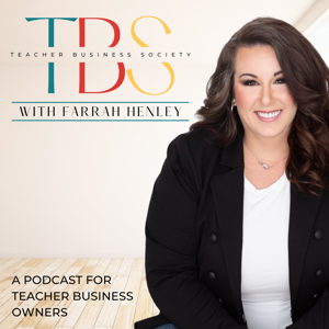 Teacher Business Society™ Podcast by Farrah Henley