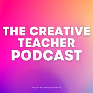 The Creative Teacher Podcast by Kirsten Hammond