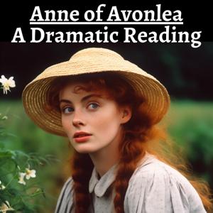 Anne of Avonlea - A Dramatic Reading by Lucy Maud Montgomery