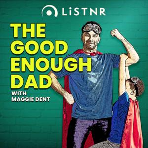 The Good Enough Dad with Maggie Dent by LiSTNR
