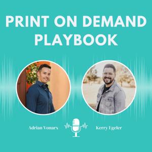 Print On Demand Playbook by Adrian Vonarx & Kerry Egeler