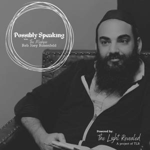 Possibly Speaking by Rabbi Joey Rosenfeld