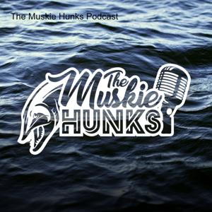 The Muskie Hunks Podcast by The Muskie Hunks