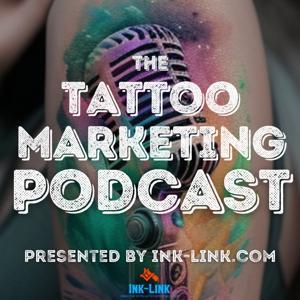 The Tattoo Marketing Podcast by Ink-Link