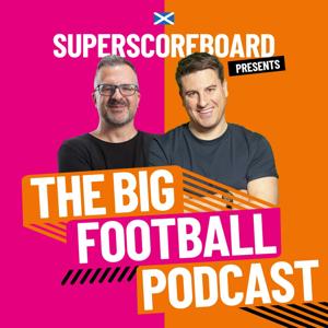 The Big Scottish Football Podcast by Bauer Media