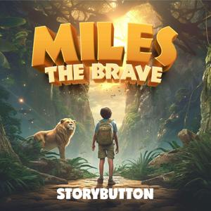 Miles the Brave | Kids Scripted Podcast Series by Storybutton & Mr Jim
