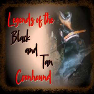 Legends of the Black and Tan Coonhound by chad smith
