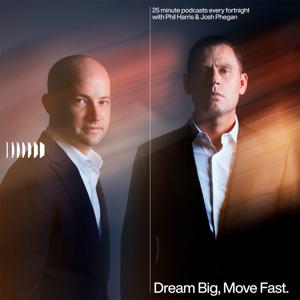 Dream Big, Move Fast by Josh Phegan - Real Estate Trainer, speaker, coach.