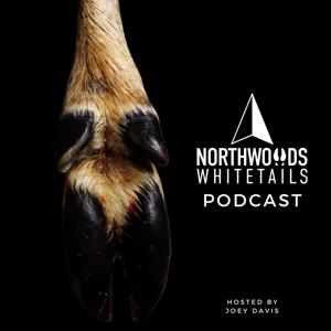 Northwoods Whitetails Podcast by Joey Davis
