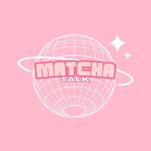 Matcha Talk by Princesse Lily