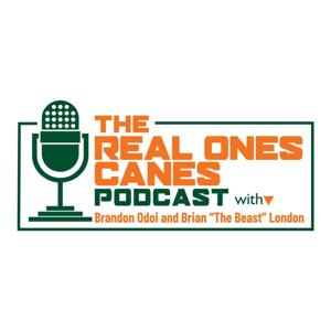 The Real Ones Canes Podcast by Brandon Odoi and Brian "The Beast" London