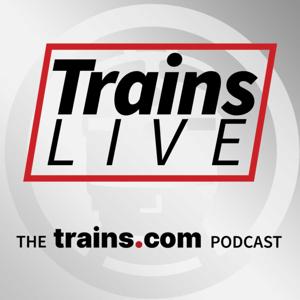 Trains LIVE | The Trains.com Podcast by Trains.com