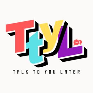 TTYL: Talk To You Later by Nell Hanan, Sarancak, Zul.Zamir, Haze