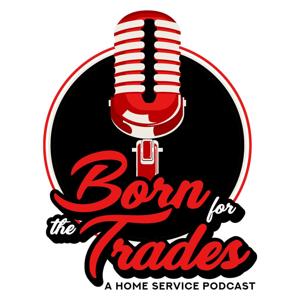 Born For The Trades: A Home Service Podcast by Grow Nearby