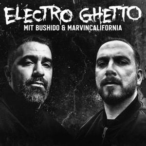 ELECTRO GHETTO - mit Bushido & Marvin California by Anis Ferchichi