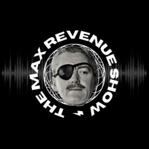 The Max Revenue Show by Max Revenue