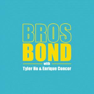 BrosBond by Tyler Ho & Enrique Concor