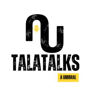 TalaTalks by A Umbral by Eduardo Talavera Fernández