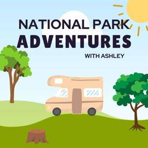 National Park Adventures by Ashley