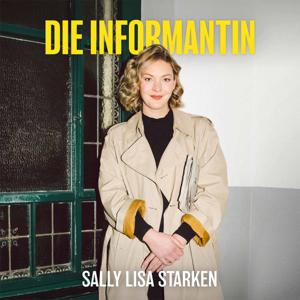Die Informantin - News erklärt von Sally Lisa Starken by Sally Lisa Starken