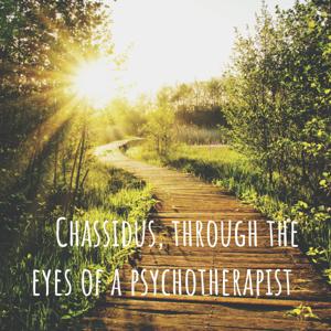 Chassidus, through the eyes of a psychotherapist by Devori Nussbaum