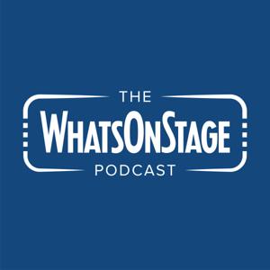 The WhatsOnStage Podcast by Sarah Crompton & Alex Wood