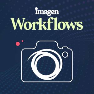 Workflows - Photography Podcast by Imagen