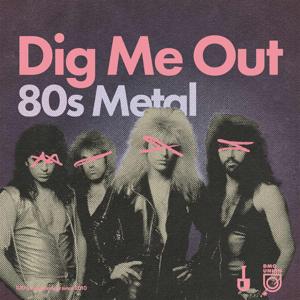 Dig Me Out: 80s Metal by Dig Me Out
