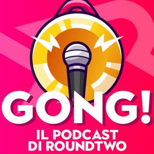 Gong! - Il podcast di RoundTwo by RoundTwo