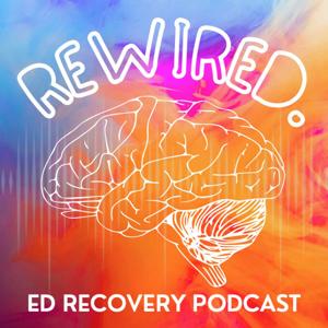 Rewired - Eating Disorder Recovery Podcast by Meg & Safia