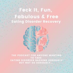 Feck It, Fun, Fabulous & Free Eating Disorder Recovery by Helly Barnes
