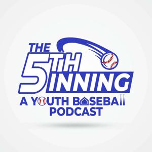 The 5th Inning - A Youth Baseball Podcast by Texas Force Baseball