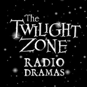 The Twilight Zone Radio Dramas by The 'X' Zone Broadcast Network