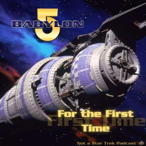 Babylon 5 For the First Time - Not a Star Trek Podcast by Jeff Akin and Brent Allen