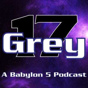Grey 17 - A Babylon 5 Podcast by Grey 17