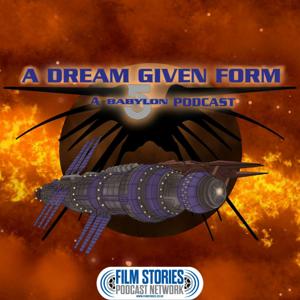 A Dream Given Form: A Babylon-5 Podcast by Film Stories