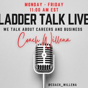 Ladder Talk Live by Coach Willena