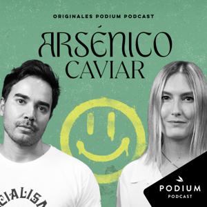 Arsénico Caviar by Podium Podcast