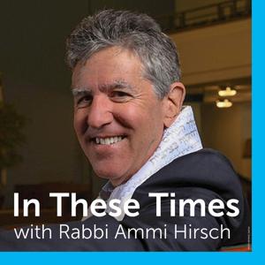 In These Times with Rabbi Ammi Hirsch by Stephen Wise Free Synagogue