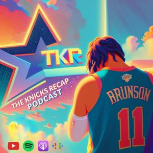 The Knicks Recap: A New York Knicks Podcast by The Knicks Recap, Bleav