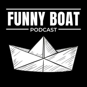Funny Boat Podcast by Funny Boat Podcast