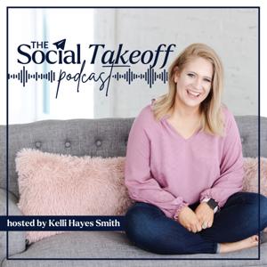 The Social Takeoff Podcast with Kelli Hayes Smith by Kelli Hayes Smith