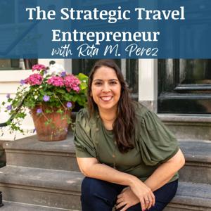 Strategic Travel Entrepreneur: Business Tips for Travel Agents/Advisors, Travel Agency Owners, and Travel Industry Entrepreneurs by Rita M. Perez
