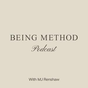 The Being Method Podcast by MJ Renshaw