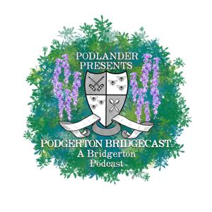 Podgerton Bridgecast: a Bridgerton Podcast by Podlander Presents